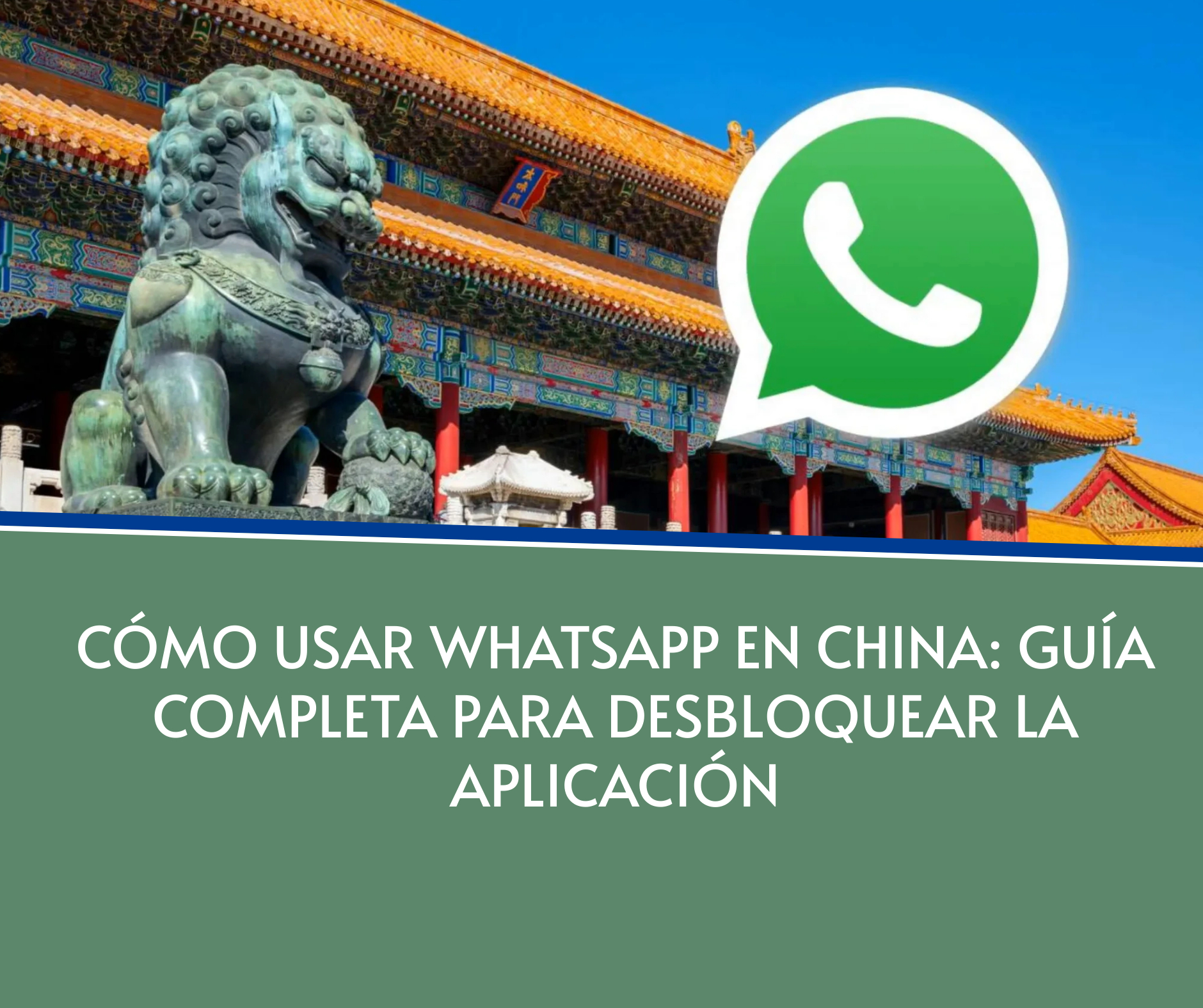 Cómo usar WhatsApp en China: Guía completa para desbloquear la aplicación